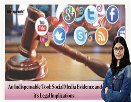 An Indispensable Tool: Social Media Evidence and it’s Legal Implications 