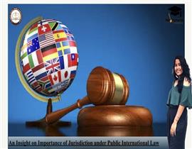 An Insight on Importance of Jurisdiction under Public International Law