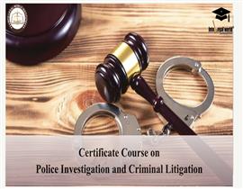 Certificate Course on Police Investigation and Criminal Litigation 