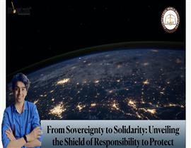 From Sovereignty to Solidarity: Unveiling the Shield of Responsibility to Protect 