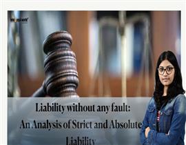 Liability without any fault:  An Analysis of Strict and Absolute Liability 