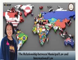 Relationship between Municipal Law and International Law