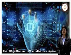 ROLE OF DIGITAL FORENSICS IN MODERN POLICE INVESTIGATION