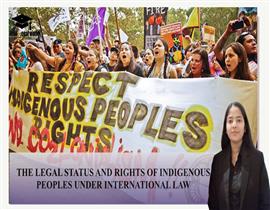 THE LEGAL STATUS AND RIGHTS OF INDIGENOUS PEOPLES UNDER INTERNATIONAL LAW