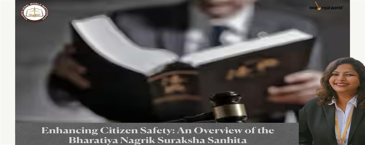Enhancing Citizen Safety: An Overview of the Bharatiya Nagarik Suraksha Sanhita