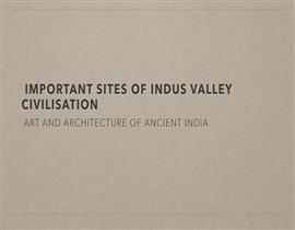 Important sites of Indus Valley civilization and their archaeological findings.